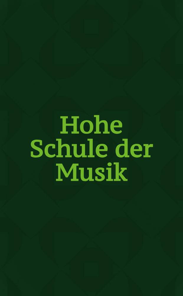 Hohe Schule der Musik : Handb. der gesamten Musikpraxis