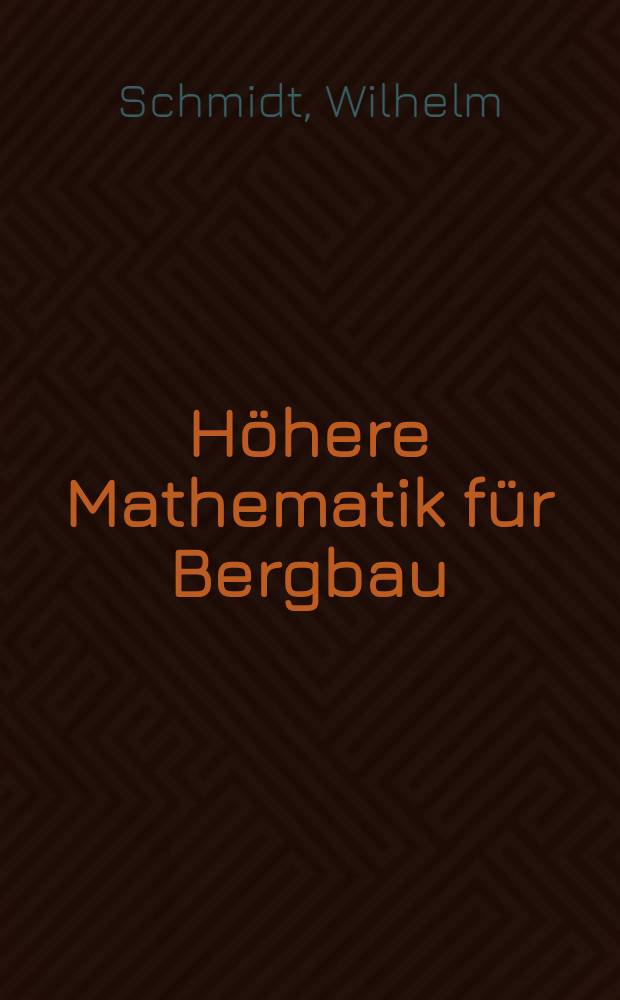 H&ouml;here Mathematik f&uuml;r Bergbau : H&uuml;ttenwesen und verwandte Gebiete. Lehrbrief 1