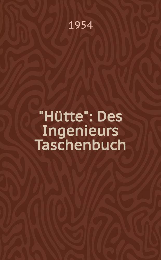 "Hütte" : Des Ingenieurs Taschenbuch
