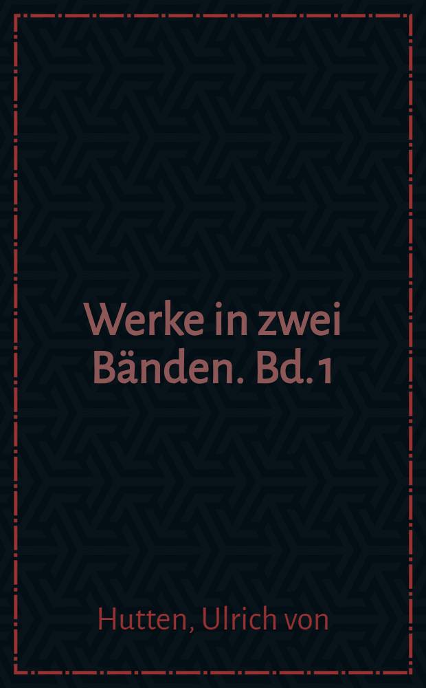 Werke in zwei Bänden. Bd. 1 : Hutten ; Müntzer