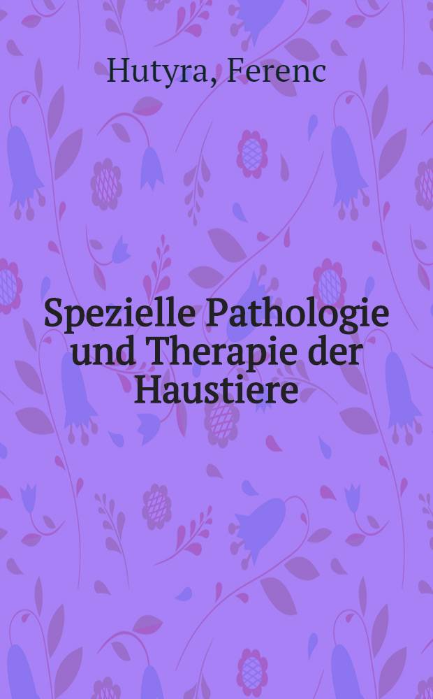 Spezielle Pathologie und Therapie der Haustiere