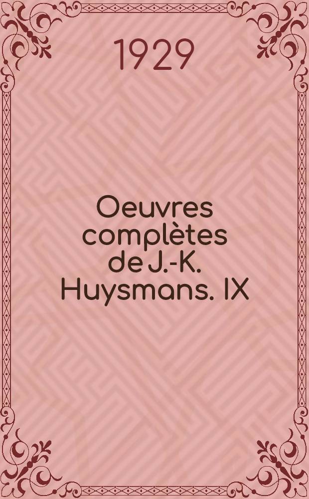 Oeuvres compl&egrave;tes de J.-K. Huysmans. IX : En rade