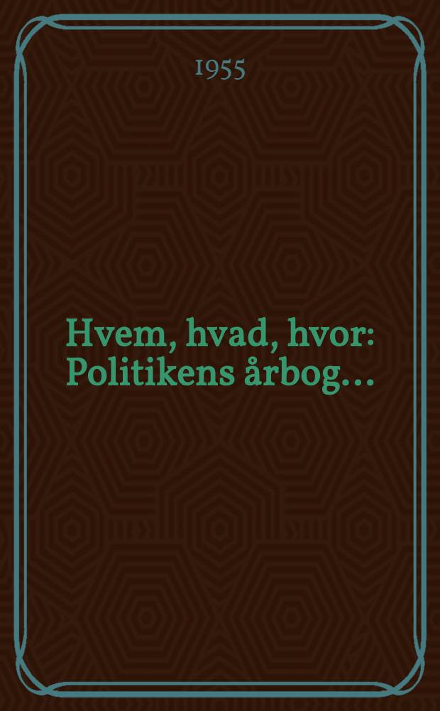Hvem, hvad, hvor : Politikens &aring;rbog ..