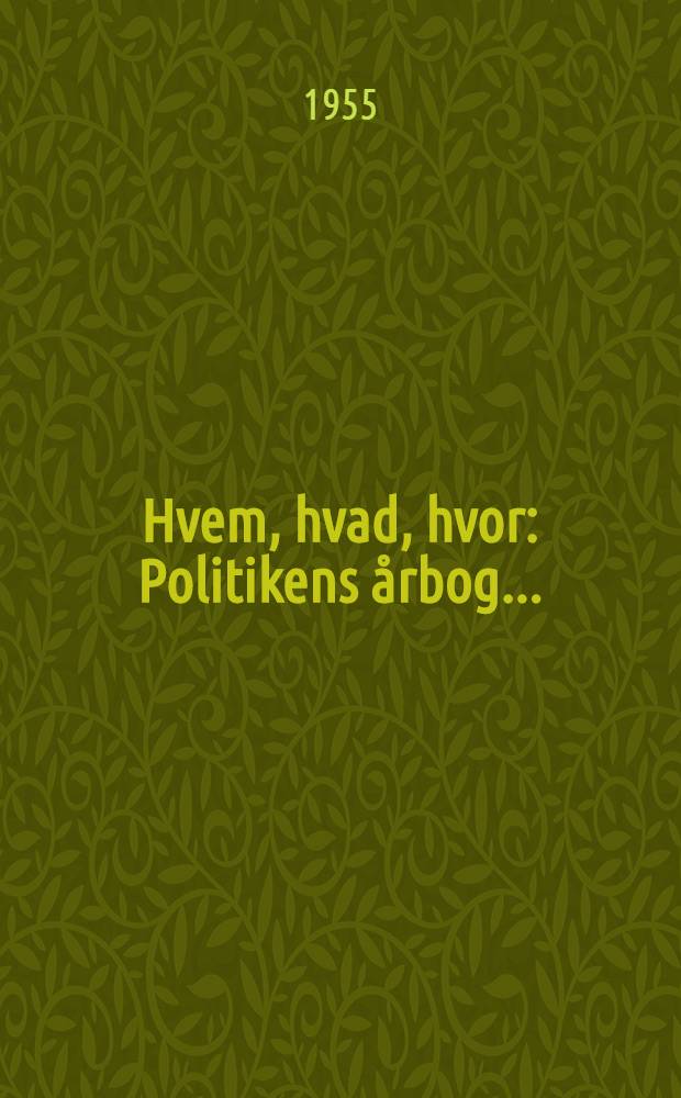 Hvem, hvad, hvor : Politikens &aring;rbog ..