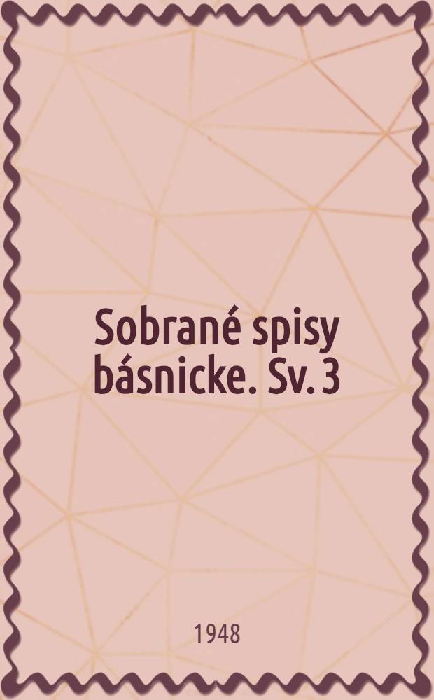 Sobran&eacute; spisy b&aacute;snicke. Sv. 3 : Oddiel epicky