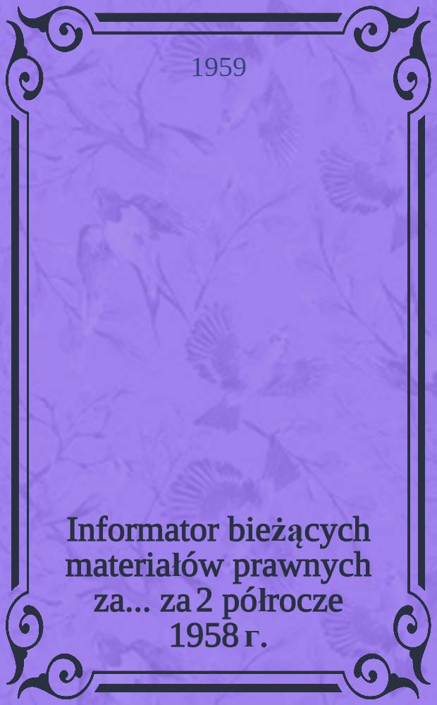 Informator bieżących materiałów prawnych za ... za 2 półrocze 1958 г.