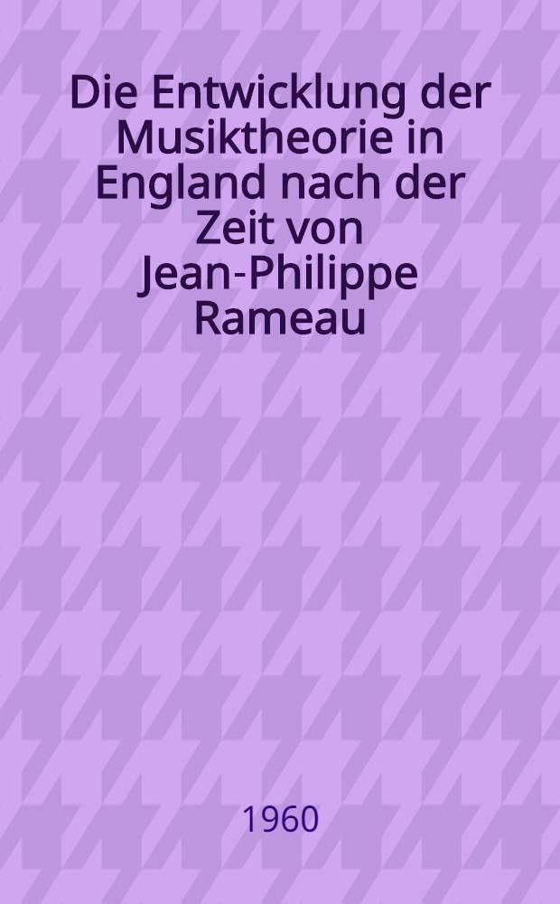 Die Entwicklung der Musiktheorie in England nach der Zeit von Jean-Philippe Rameau