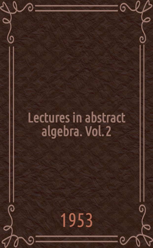 Lectures in abstract algebra. Vol. 2 : Linear algebra