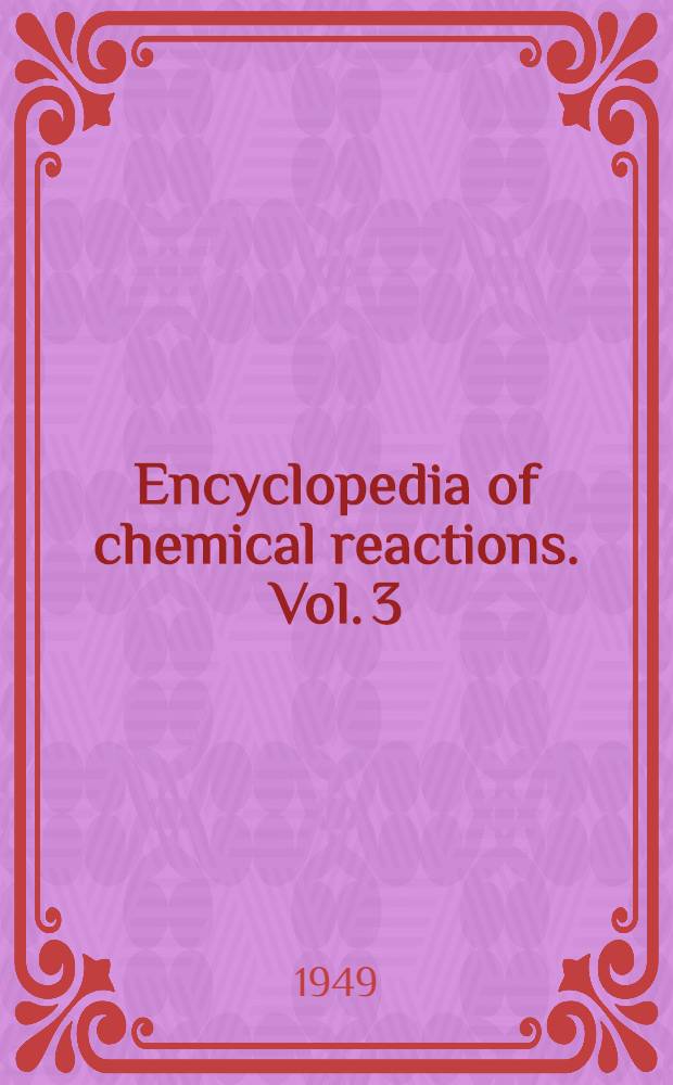 Encyclopedia of chemical reactions. Vol. 3 : Cobalt. Columbium. Copper ... Iridium