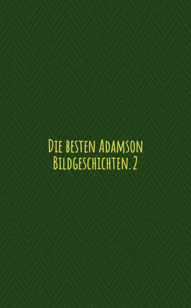 Die besten Adamson Bildgeschichten. [2] : Die zweite Folge der besten Adamson Bildgeschichten