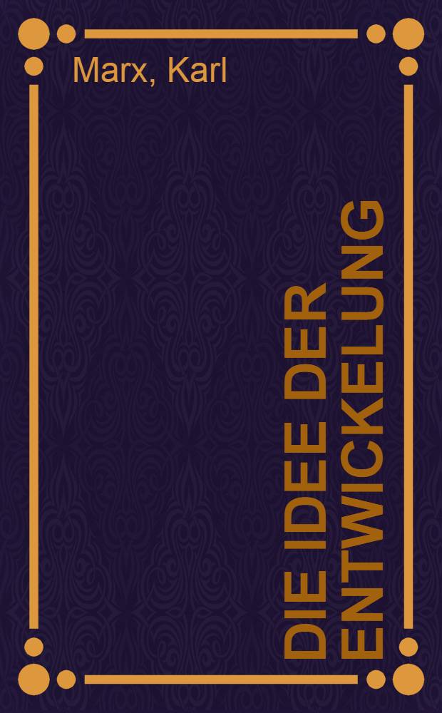 Die Idee der Entwickelung : Eine sozial-philos. Darstellung. Th. 1. In grossen Umrissen können .... Die Lage der arbeitenden Klasse in England
