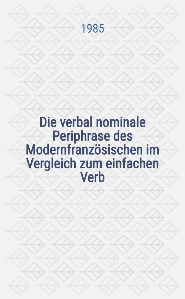 Die verbal nominale Periphrase des Modernfranzösischen im Vergleich zum einfachen Verb : Abh. Hbd. 1