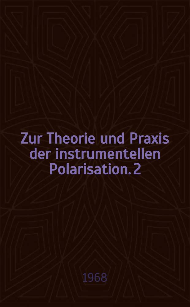 Zur Theorie und Praxis der instrumentellen Polarisation. 2