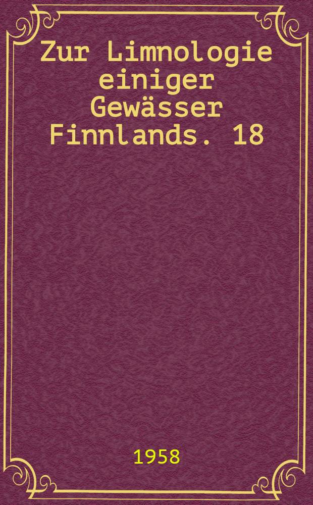 Zur Limnologie einiger Gewässer Finnlands. 18