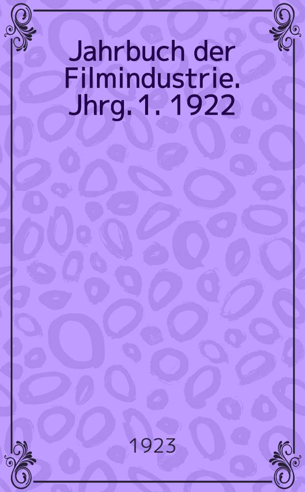 Jahrbuch der Filmindustrie. Jhrg. 1. 1922/23
