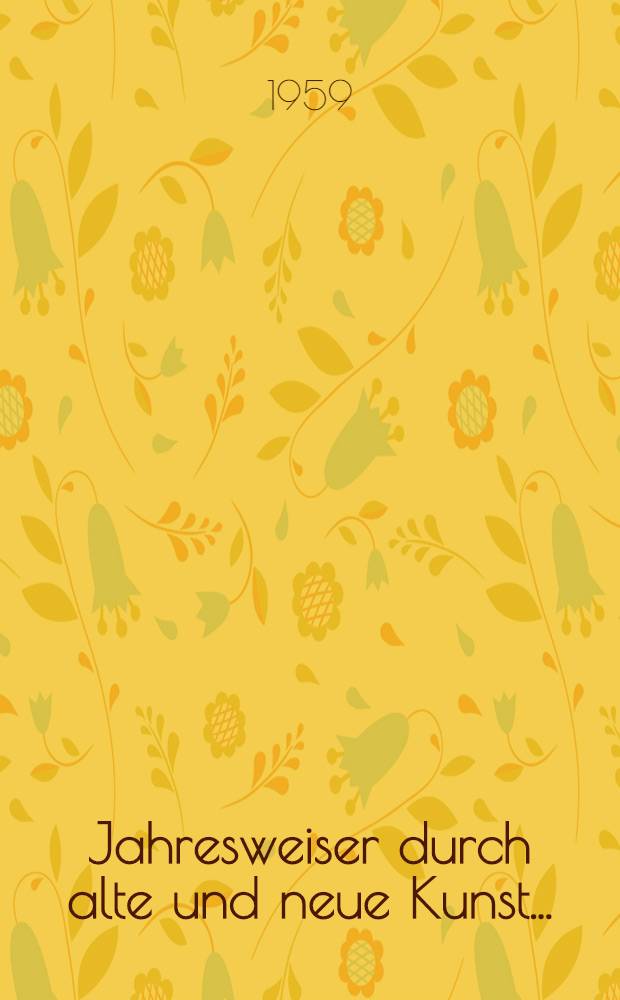 Jahresweiser durch alte und neue Kunst ... : Kunstkalender