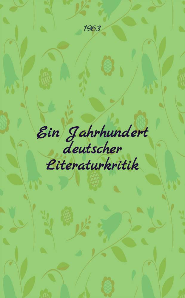 Ein Jahrhundert deutscher Literaturkritik (1750-1850) : Ein Lesebuch und Studienwerk. Bd. 5 : Der romantische R&uuml;ckfall in der Kritik der Zeit (1806-1815)