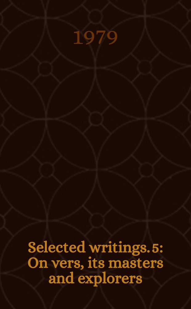 Selected writings. 5 : On vers, its masters and explorers