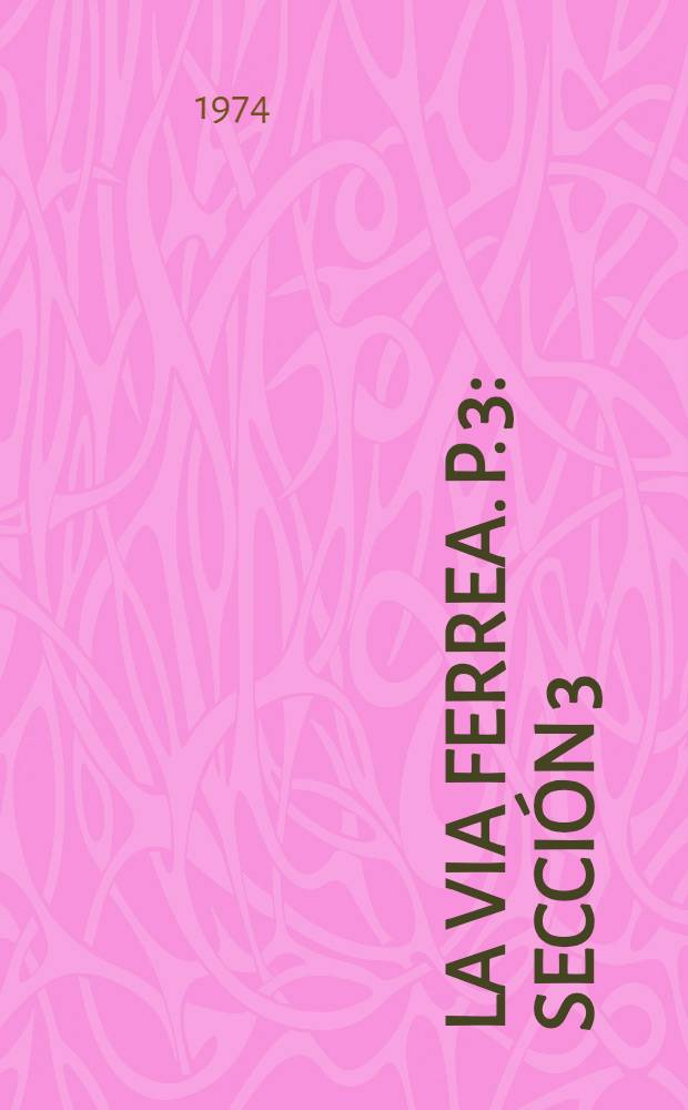 La via ferrea. P. 3 : Secci&oacute;n 3