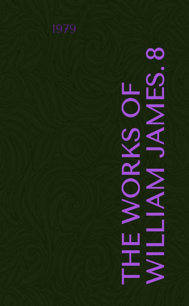 The works of William James. [8] : The principles of psychology