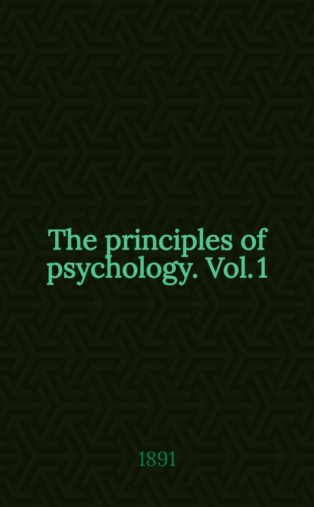The principles of psychology. Vol. 1