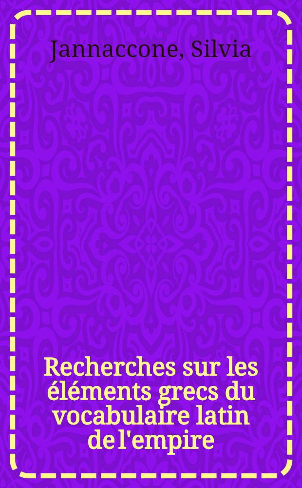 Recherches sur les éléments grecs du vocabulaire latin de l'empire