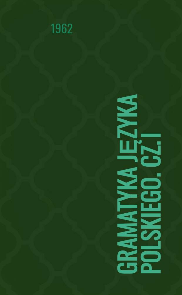 Gramatyka języka polskiego. Cz. I : Dla klas V i VI