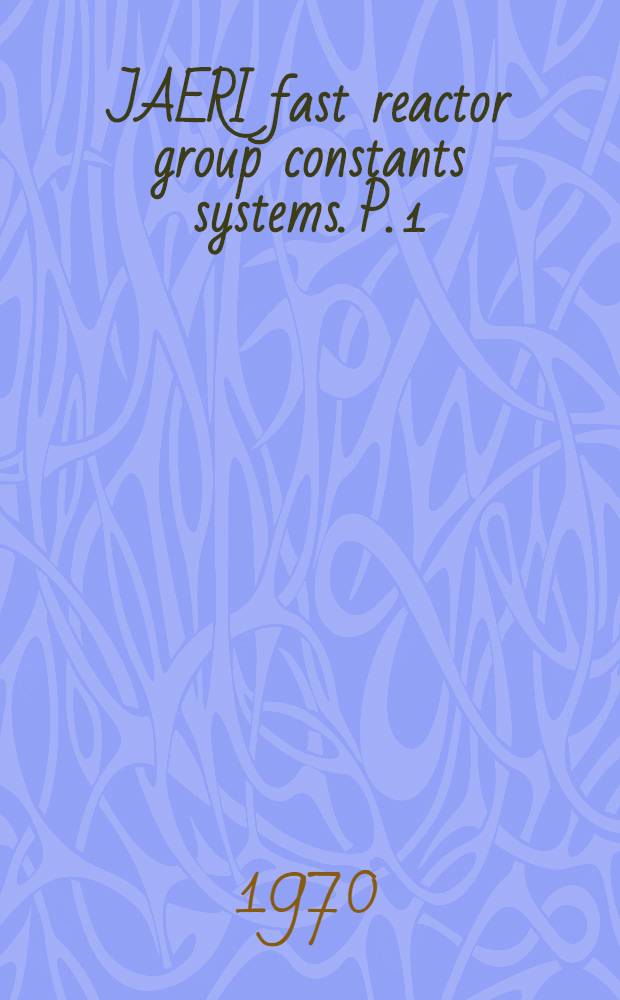 JAERI fast reactor group constants systems. P. 1