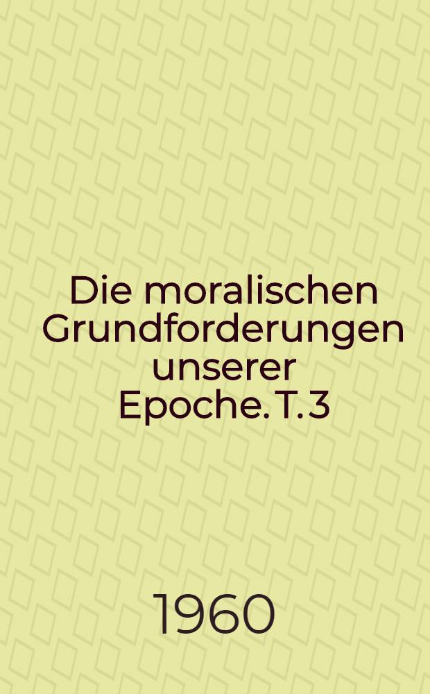 Die moralischen Grundforderungen unserer Epoche. T. 3 : Sozialistischer Patriotismus und proletarischer Internationalismus
