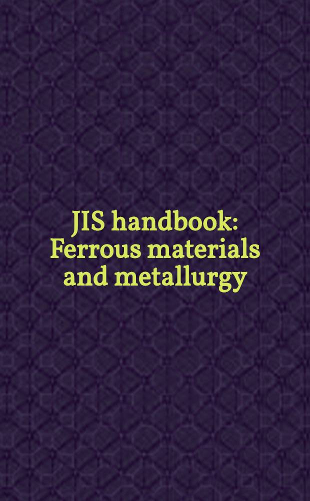 JIS handbook : Ferrous materials and metallurgy : Piping