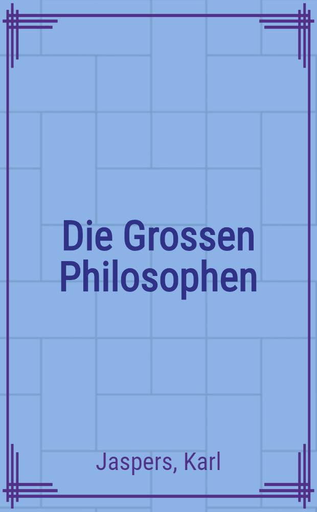 Die Grossen Philosophen