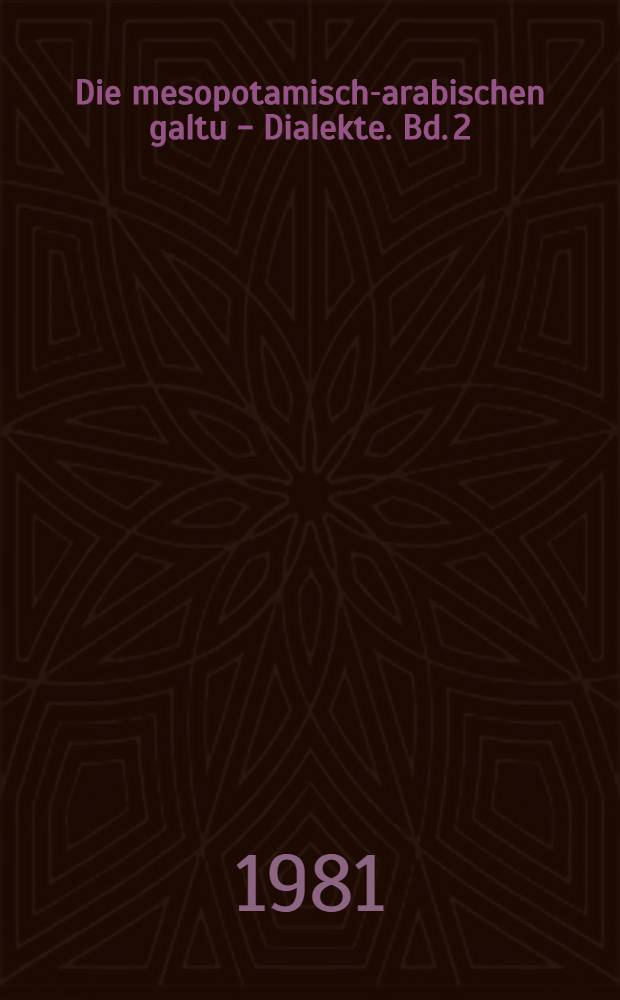 Die mesopotamisch-arabischen galtu - Dialekte. Bd. 2 : Volkskundliche Texte in elf Dialekten