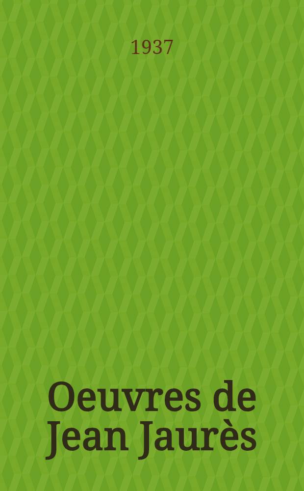 Oeuvres de Jean Jaur&egrave;s : Textes rassembl&eacute;s Pour la paix. VIII : De la r&eacute;alit&eacute; du monde sensible