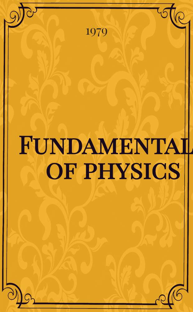 Fundamentals of physics : Transl. from the Russ. ... Vol. 1 : Motion and forces. - Conservation laws. - Molecularkinetic theory of gases. - Molecular forces and states of aggregation of matter. - Electrodynamics