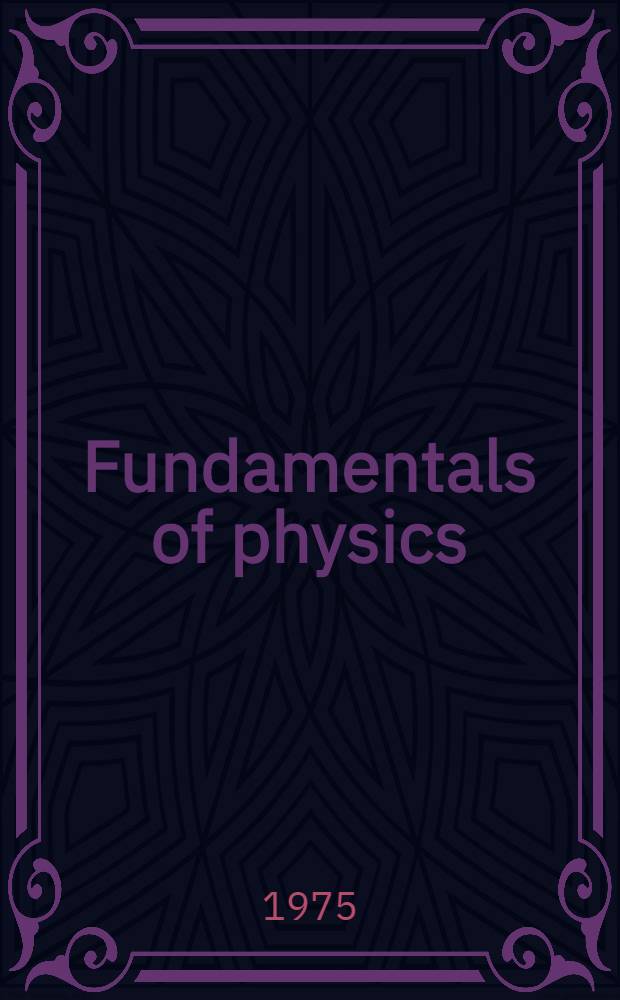Fundamentals of physics : Transl. from the Russ. ... Vol. 2 : Vibrations and waves. - Quantum physics of atoms, molecules and solids. - Physics of the nucleus and elementary particles