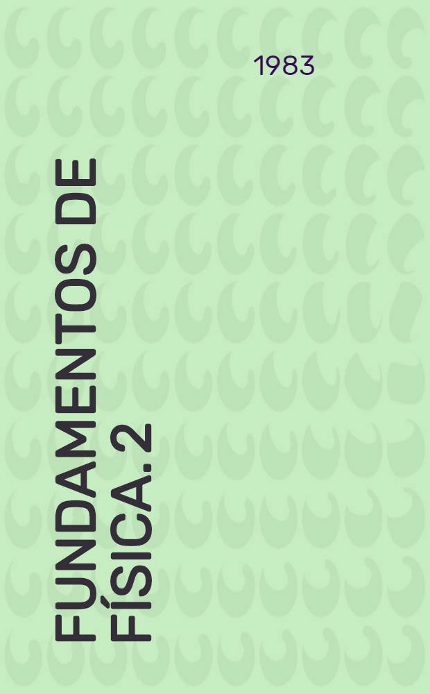 Fundamentos de física. 2 : Oscilaciones y ondas