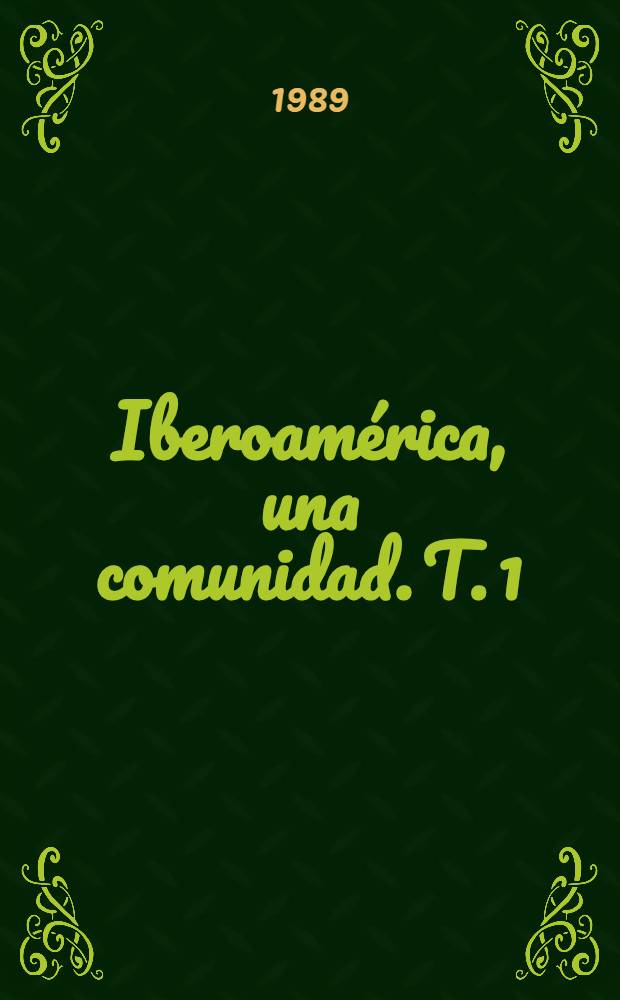 Iberoam&eacute;rica, una comunidad. T. 1