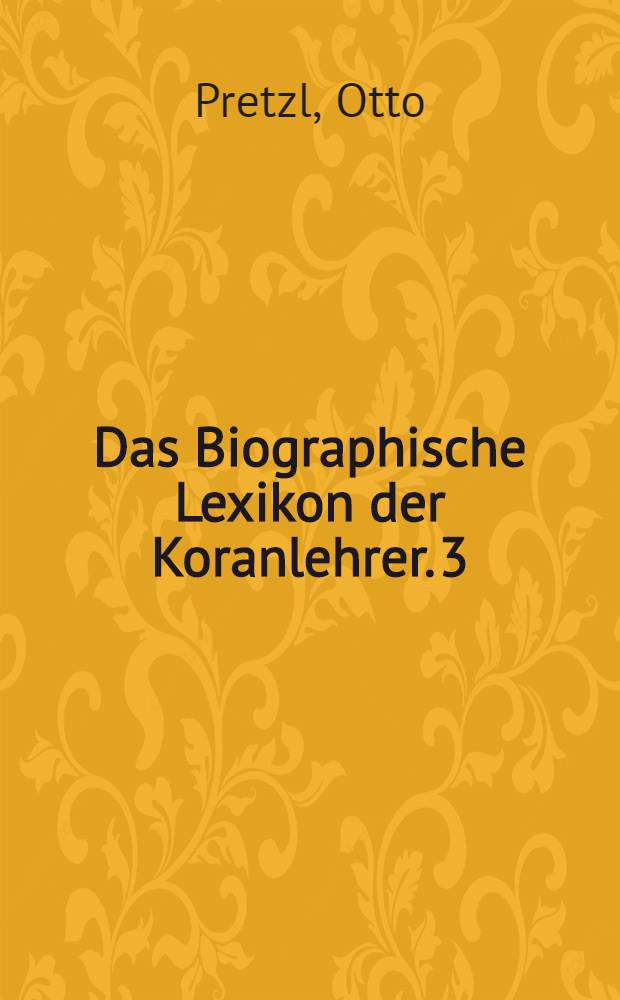 Das Biographische Lexikon der Koranlehrer. [3] : Indices