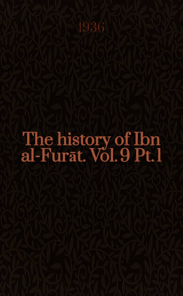 The history of Ibn al-Furāt. Vol. 9 Pt. 1