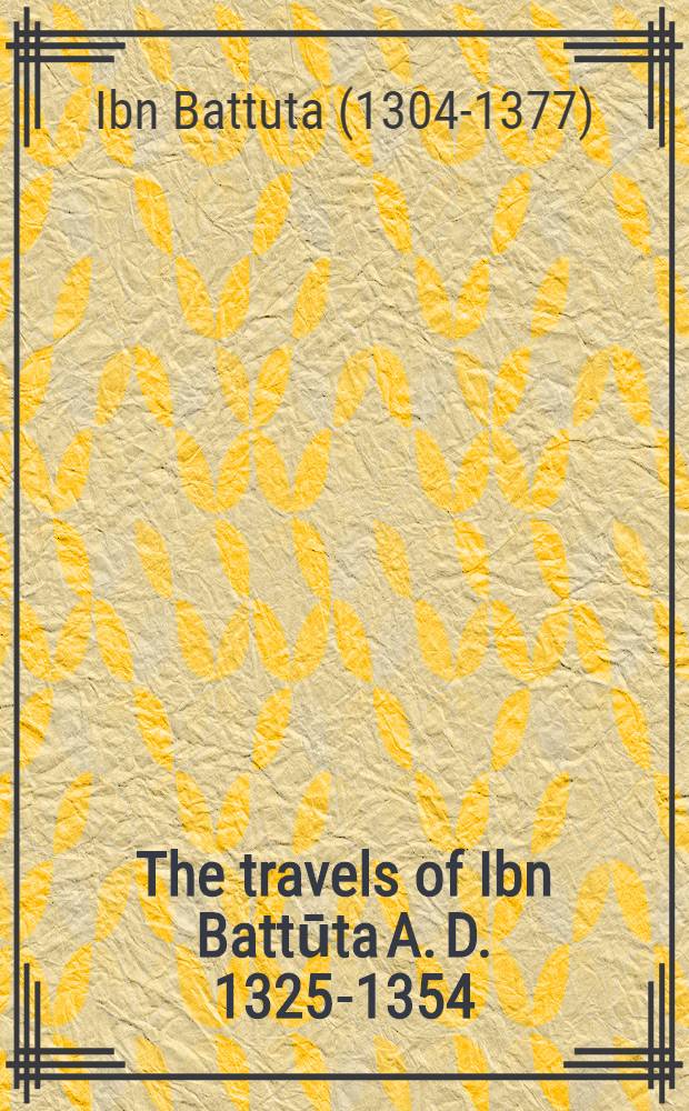 The travels of Ibn Battūta A. D. 1325-1354