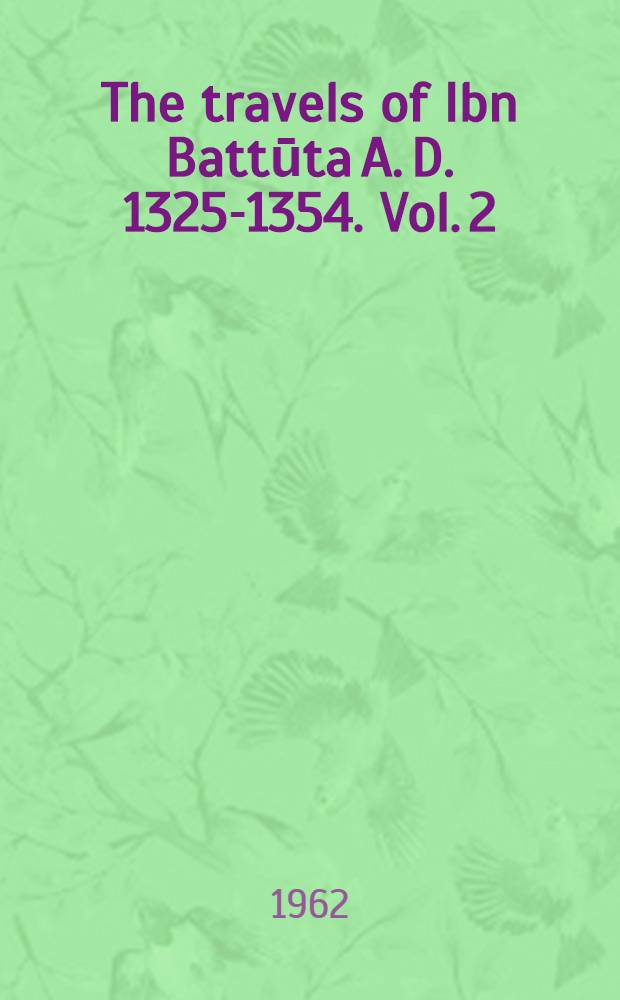 The travels of Ibn Battūta A. D. 1325-1354. Vol. 2
