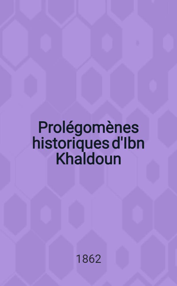 [Prolégomènes historiques d'Ibn Khaldoun