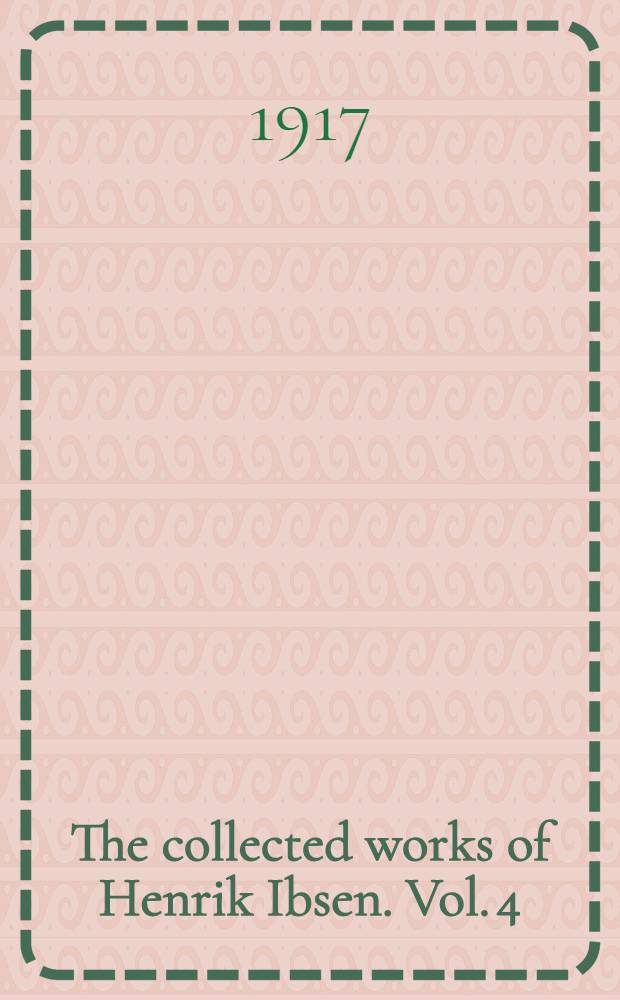 The collected works of Henrik Ibsen. Vol. 4 : A dramatic poem