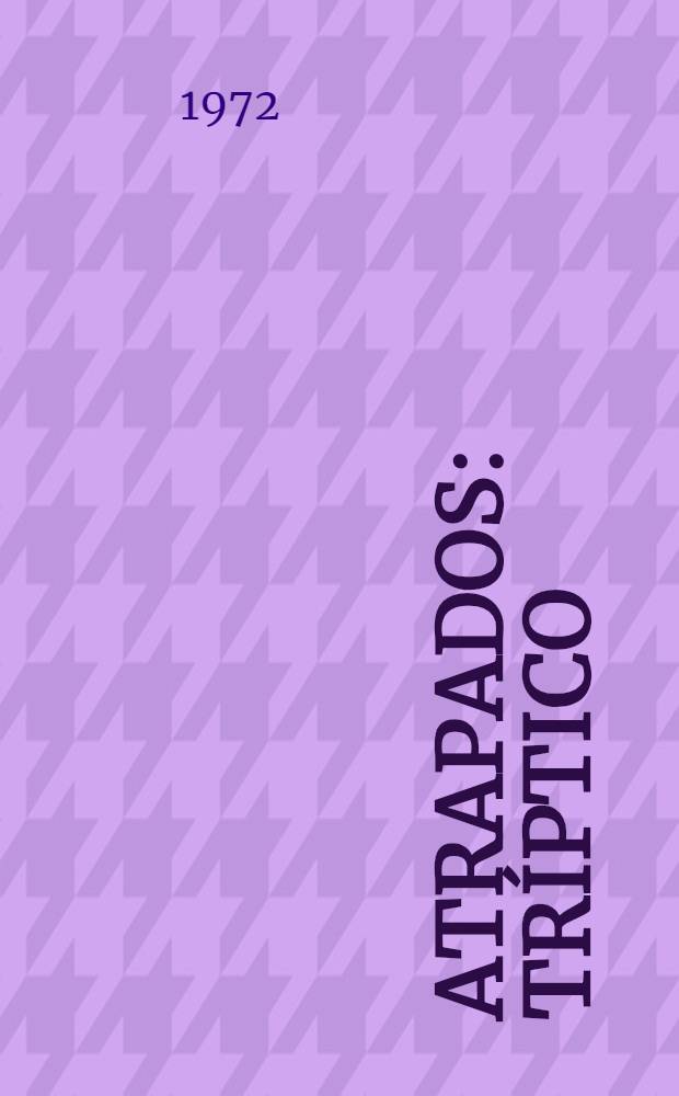 Atrapados : Tr&iacute;ptico : Novelas