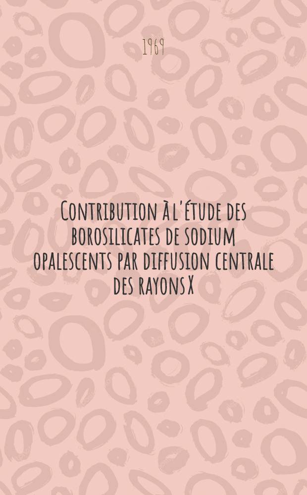 Contribution à l'étude des borosilicates de sodium opalescents par diffusion centrale des rayons X : Thèse présentée à la Faculté des sciences de l'Univ. de Strasbourg ... 2 : Figures et planches