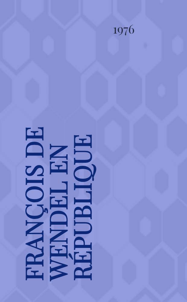 François de Wendel en République : L'argent et le pouvoir, 1914-1940 Thèse prés. devant l'Univ. de Paris X ... T. 2
