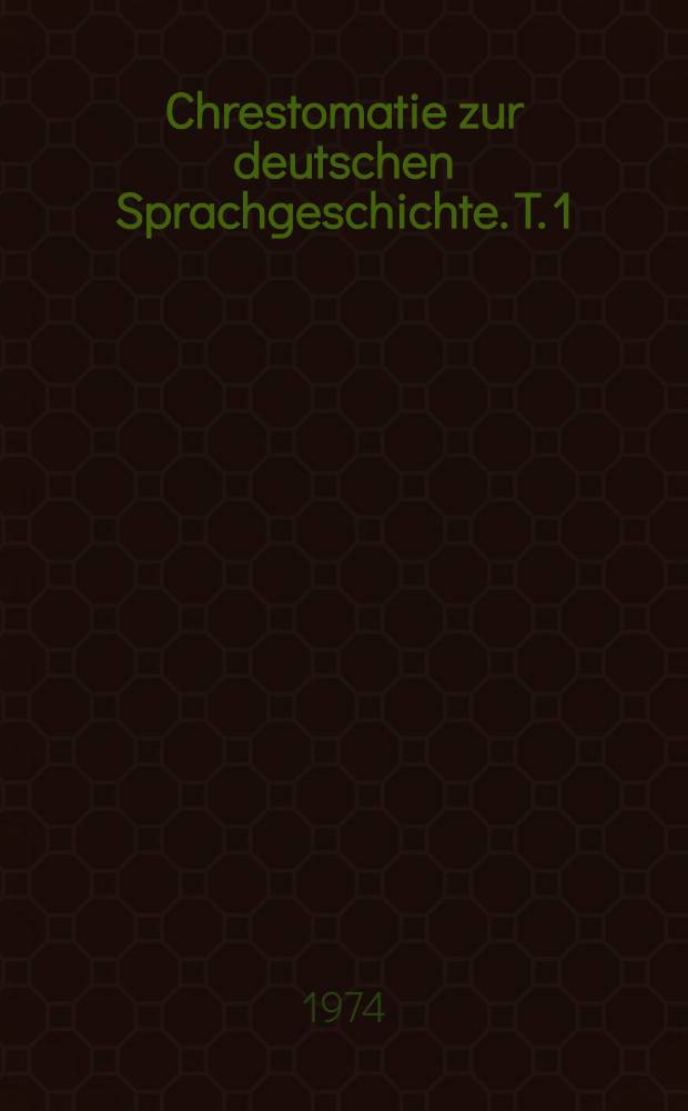 Chrestomatie zur deutschen Sprachgeschichte. T. 1 : Die gotische Sprache