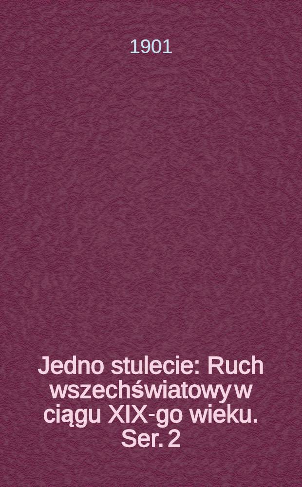 Jedno stulecie : Ruch wszechświatowy w ciągu XIX-go wieku. Ser. 2