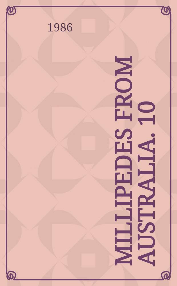 Millipedes from Australia. 10 : Three interesting new species and a new genus (Diplopoda: Sphaerotheriida, Spirobolida, Polydesmida)