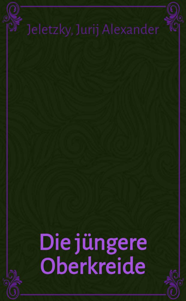 Die j&uuml;ngere Oberkreide (Oberconiac bis Maastricht) S&uuml;dwestrusslands und ihr Vergleich mit der Nordwest- und Westeuropas